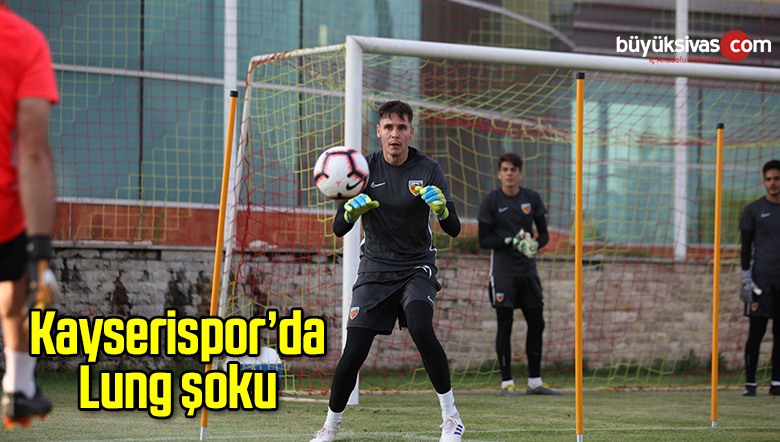 Kayserispor’da Lung şoku
