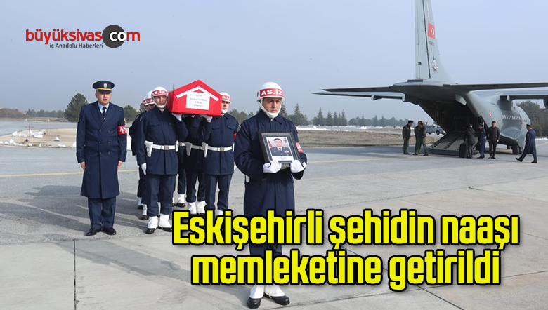 Eskişehirli şehidin naaşı memleketine getirildi