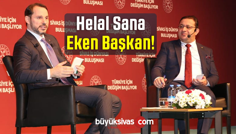 Bakan Berat Albayrak Sivas Ticaret ve Sanayi Odasından da Memnun Ayrıldı