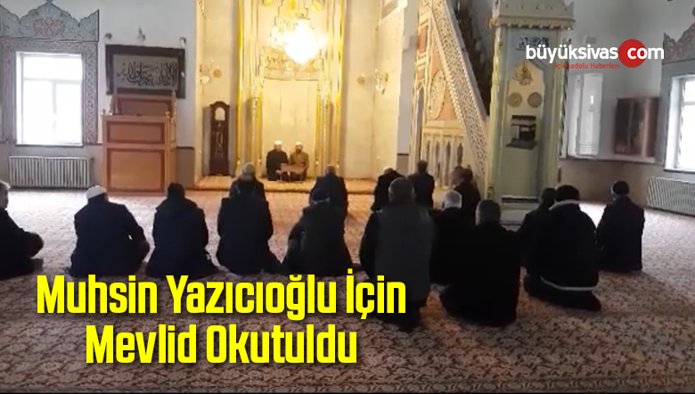 Muhsin Yazıcıoğlu İçin Mevlid Okutuldu