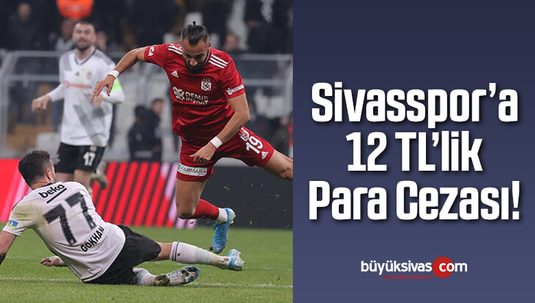 Sivasspor Kulübüne 12 TL Para Cezası!