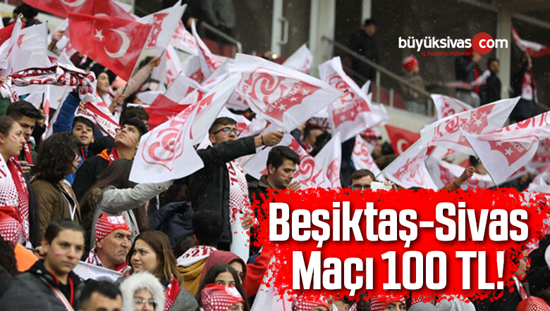 Beşiktaş-Sivas Maçı 100 TL