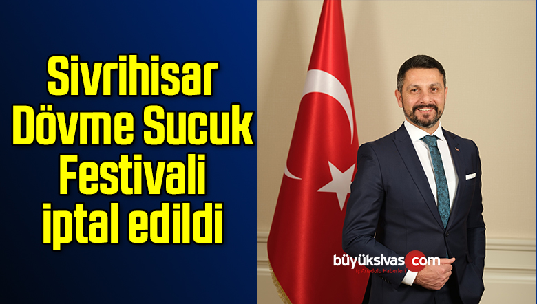 Sivrihisar Dövme Sucuk Festivali iptal edildi