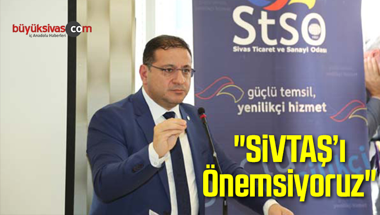 “SİVTAŞ’ı önemsiyoruz”
