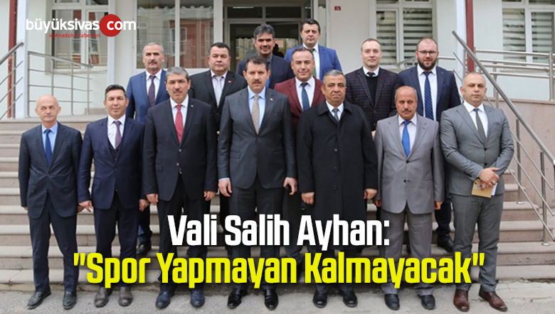 Vali Ayhan: “Spor Yapmayan Kalmayacak”