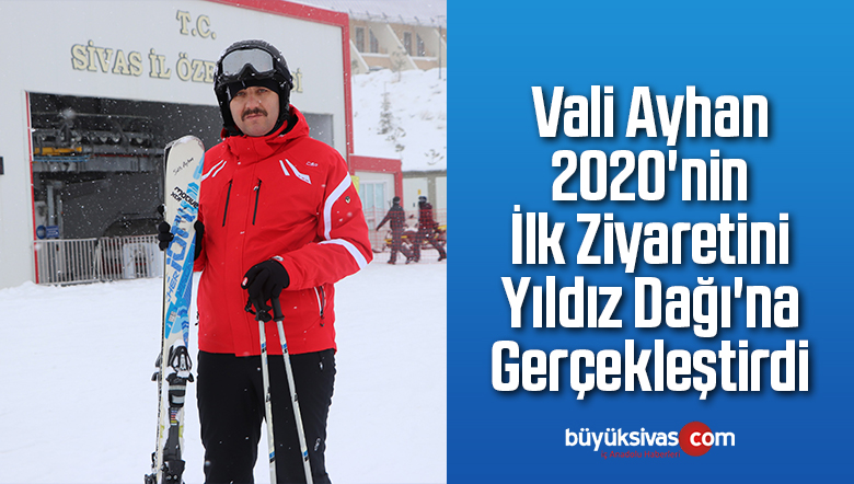 Vali Ayhan 2020’nin İlk Ziyaretini Yıldız Dağı’na Gerçekleştirdi