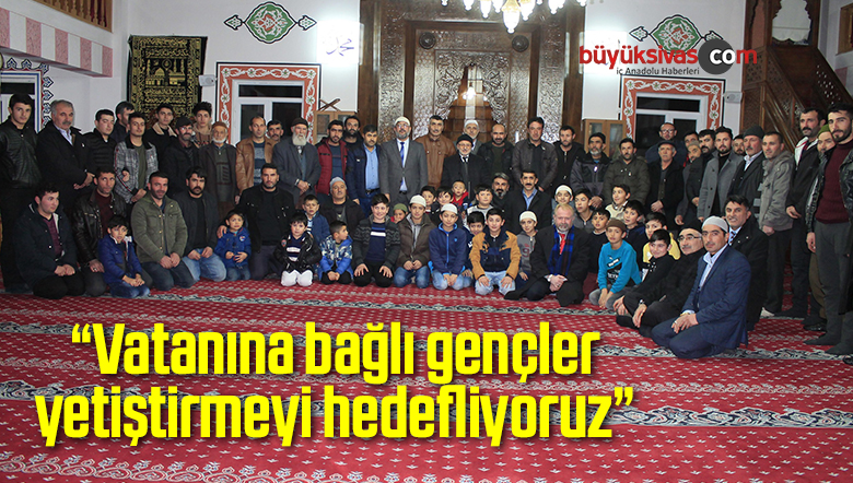 “Vatanına bağlı gençler yetiştirmeyi hedefliyoruz”