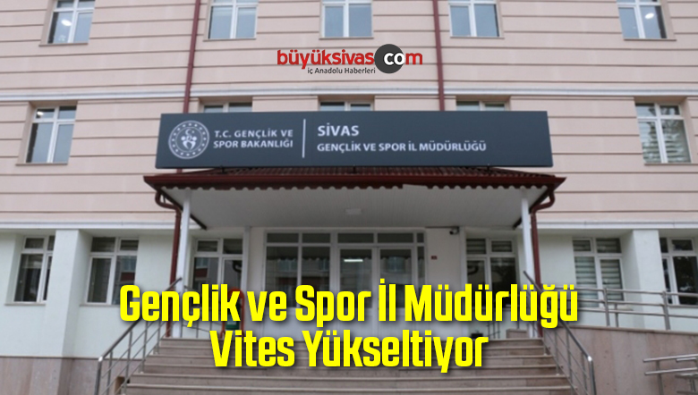 Gençlik ve Spor İl Müdürlüğü Vites Yükseltiyor