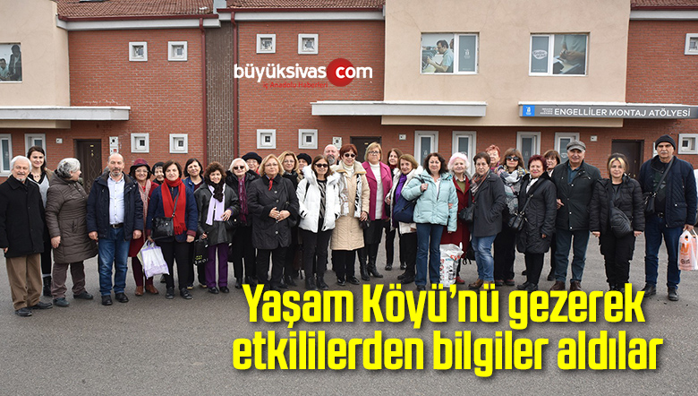 Yaşam Köyü’nü gezerek yetkililerden bilgiler aldılar