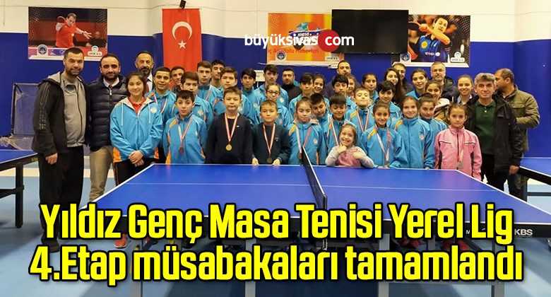 Yıldız Genç Masa Tenisi Yerel Lig 4.Etap müsabakaları tamamlandı