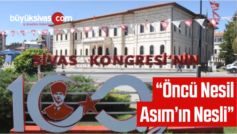 “Öncü Nesil, Asım’ın Nesli”