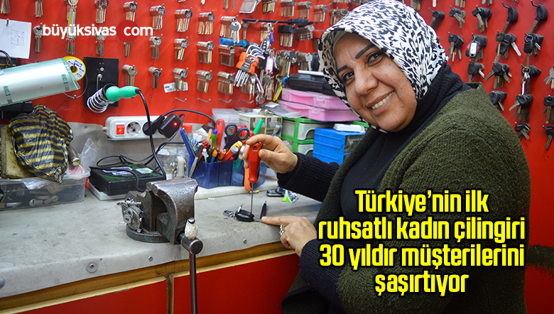 Türkiye’nin ilk ruhsatlı kadın çilingiri 30 yıldır müşterilerini şaşırtıyor