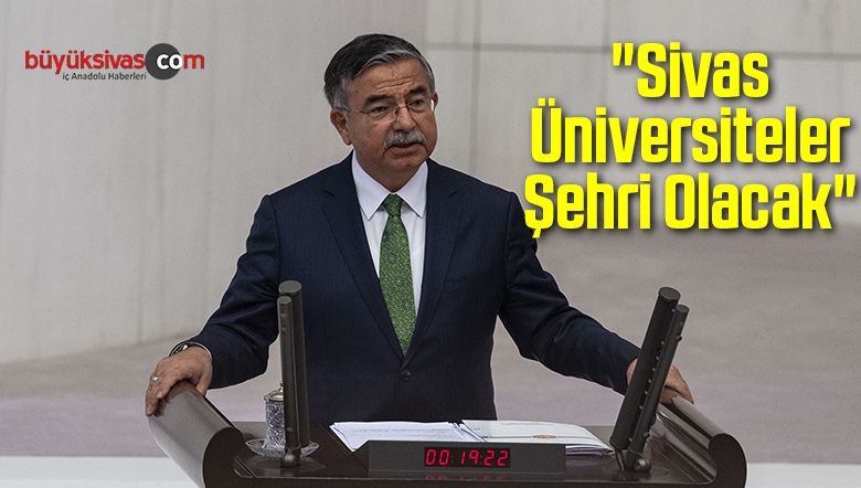 “Sivas Üniversiteler Şehri Olacak”