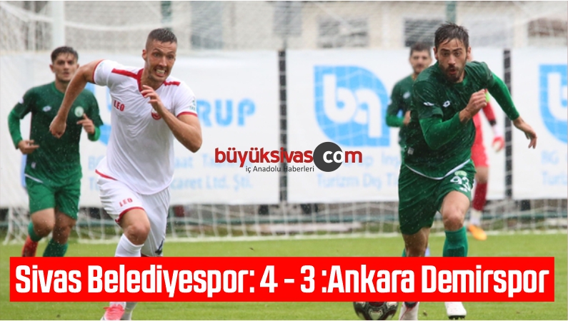 TFF 2. Lig: Sivas Belediyespor: 4 – Ankara Demirspor: 3