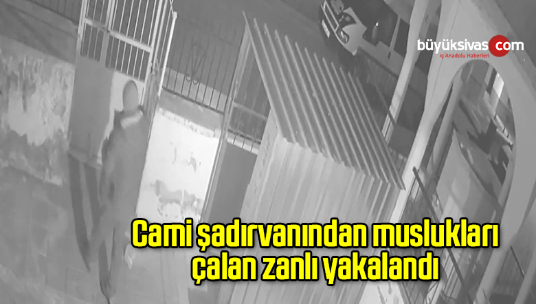 Cami şadırvanından muslukları çalan zanlı yakalandı