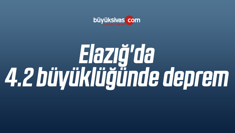 Elazığ deprem