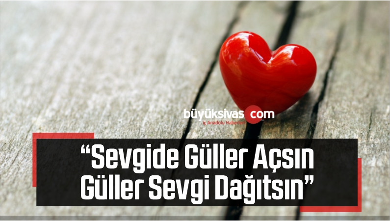 Güller Sevgi Dağıtsın