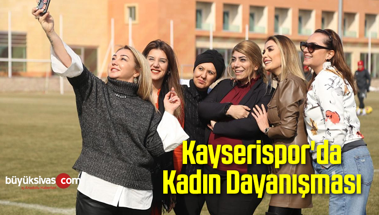 Kayserispor’da Kadın Dayanışması
