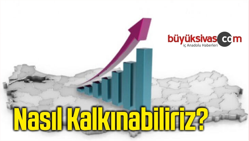 Nasıl Kalkınabiliriz?