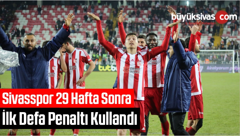 Sivasspor 29 Hafta Sonra Penaltı Kullandı