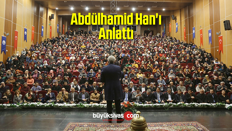 Abdülhamid Han’ı Anlattı