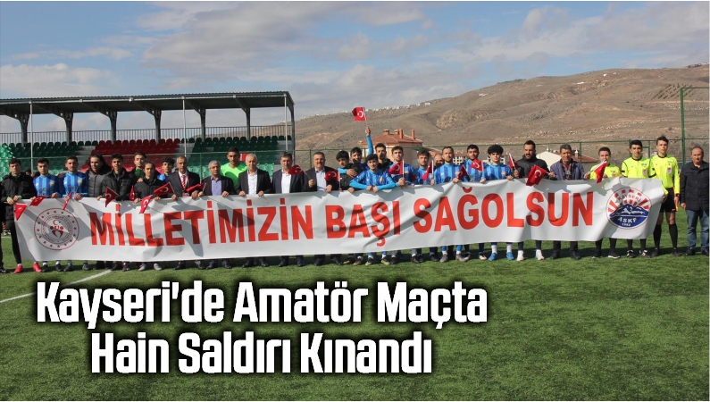 Kayseri’de Amatör Maçta Hain Saldırı Kınandı