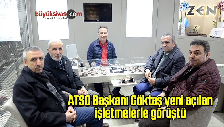 ATSO Başkanı Göktaş yeni açılan işletmelerle görüştü
