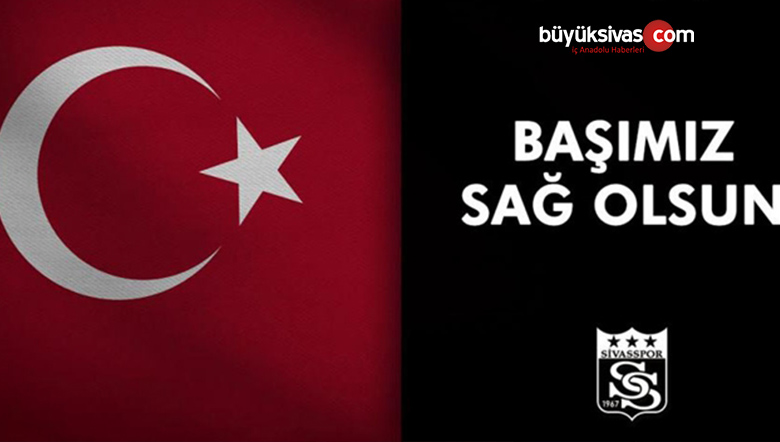 Sivasspor: Acımız Büyük