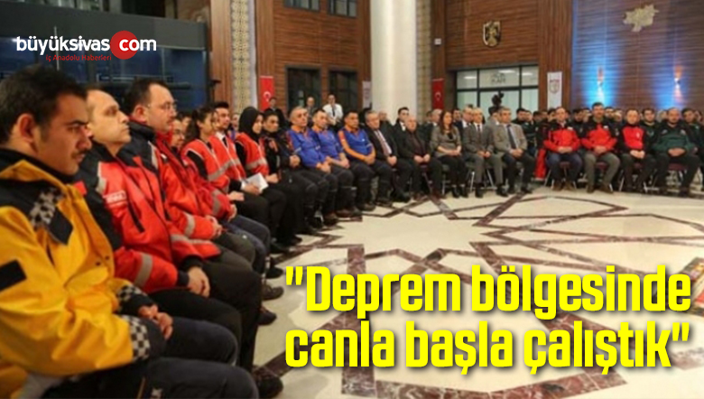 “Deprem bölgesinde canla başla çalıştık”