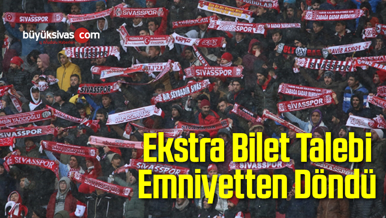 Ekstra Bilet Talebi Emniyetten Döndü