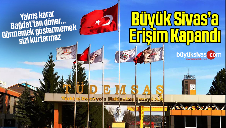 Sivas Tüdemsaş Lokasyonundan Büyük Sivas Portalına Yüksek Erişim