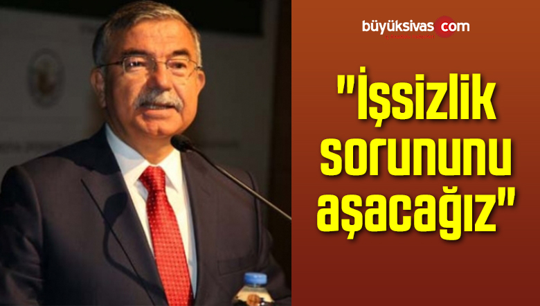“İşsizlik sorununu aşacağız”