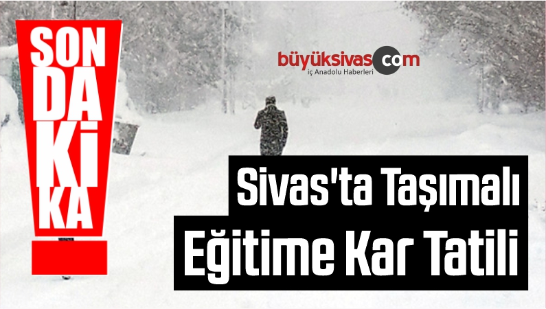 Sivas’ta Taşımalı Eğitime Kar Tatili