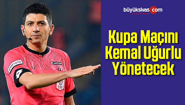Kupa Maçını Uğurlu Yönetecek
