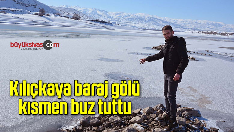 Kılıçkaya baraj gölü kısmen buz tuttu