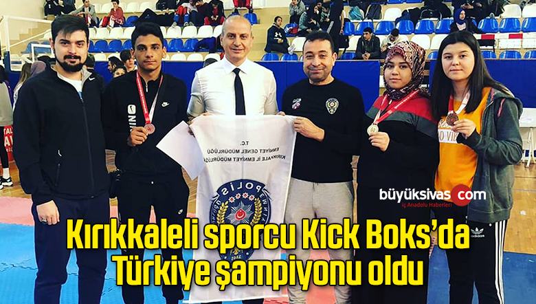 Kırıkkaleli sporcu Kick Boks’da Türkiye şampiyonu oldu