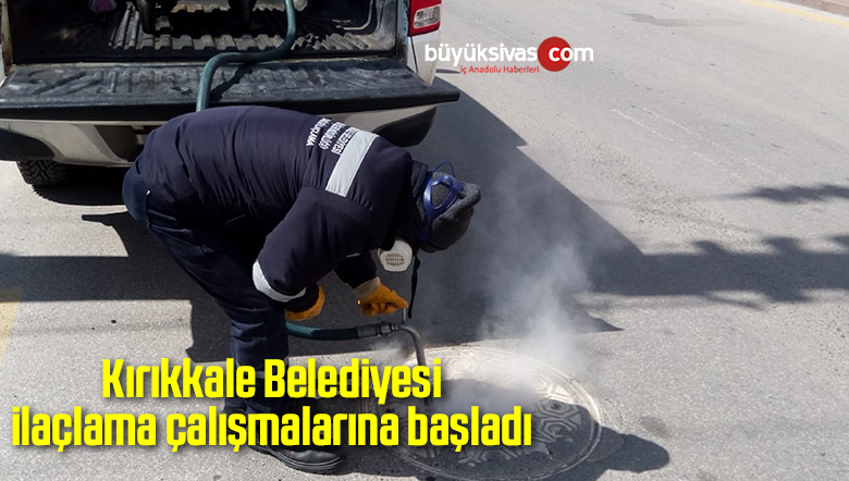 Kırıkkale Belediyesi ilaçlama çalışmalarına başladı