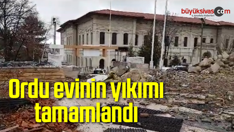 Ordu evinin yıkımı tamamlandı