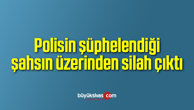 Polisin şüphelenerek