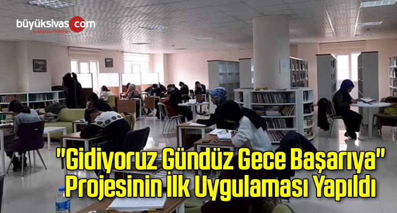 “Gidiyoruz Gündüz Gece Başarıya” Projesinin İlk Uygulaması Yapıldı