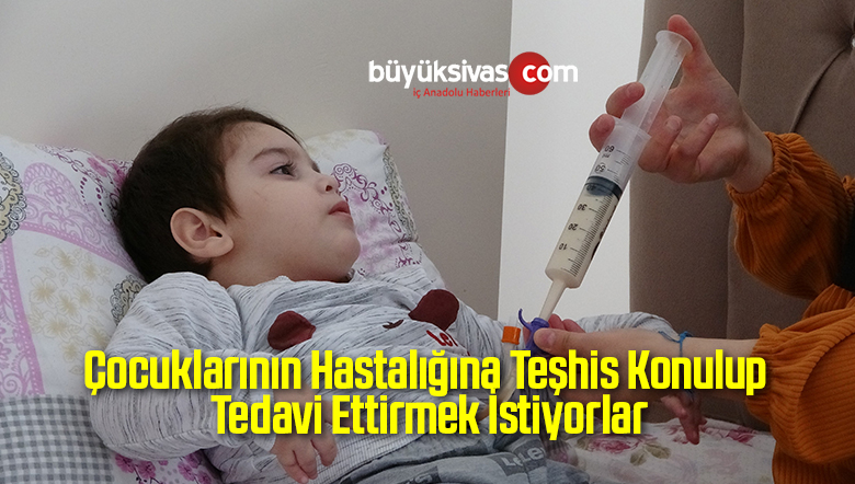 Çocuklarının Hastalığına Teşhis Konulup Tedavi Ettirmek İstiyorlar