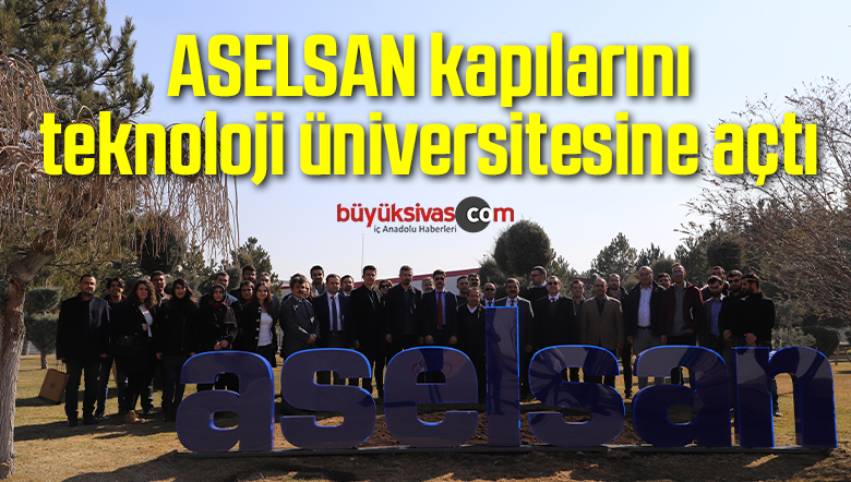 ASELSAN kapılarını teknoloji üniversitesine açtı