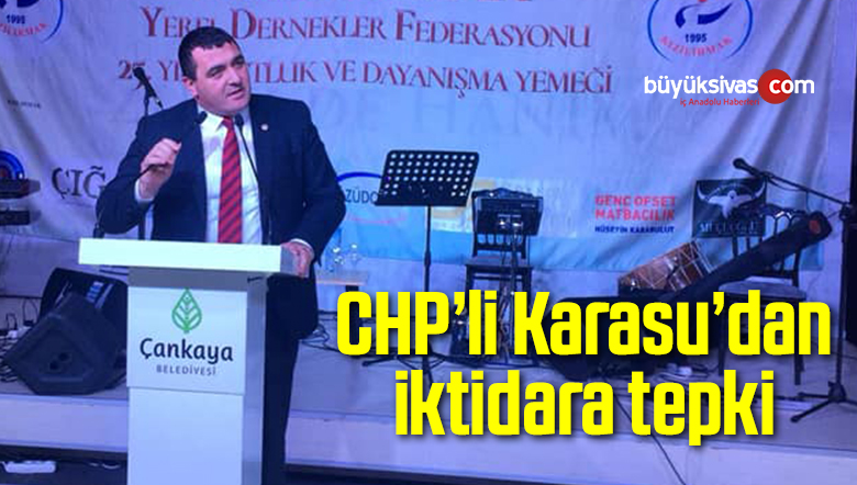 CHP’li Karasu’dan iktidara tepki