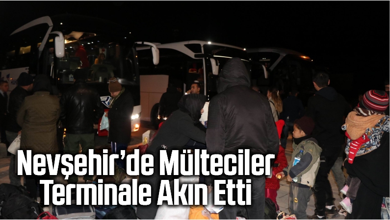 Nevşehir’de Mülteciler Terminale Akın Etti