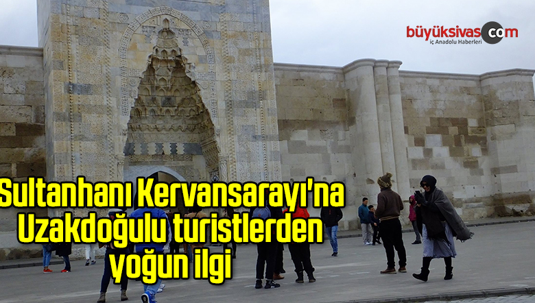 Sultanhanı Kervansarayı’na Uzakdoğulu turistlerden yoğun ilgi
