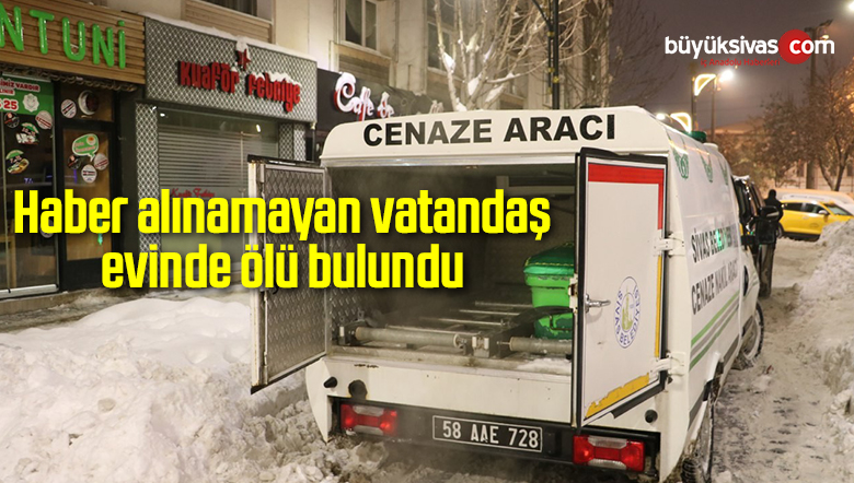 Haber alınamayan vatandaş evinde ölü bulundu