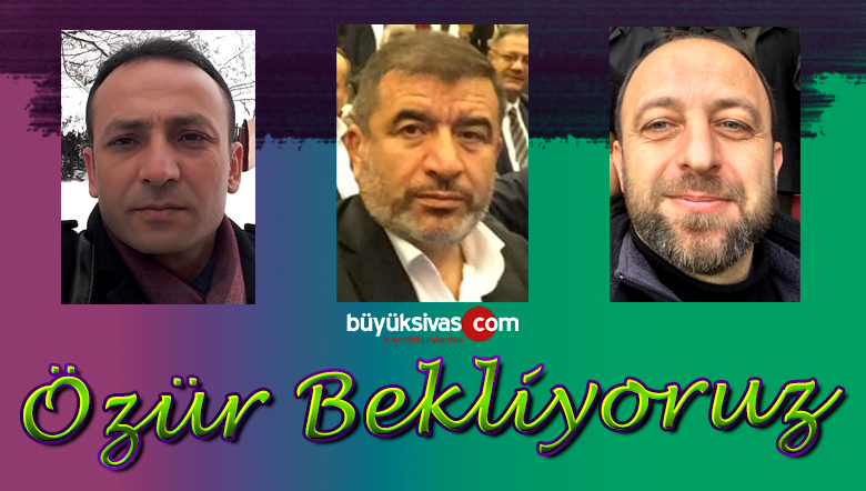 Büyük Sivas Olarak Eğitim Bir Sen Yöneticilerinden ÖZÜR BEKLİYORUZ