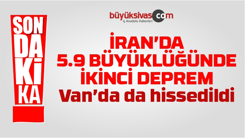 İran'da İkinci 5.9 Şiddetinde Deprem