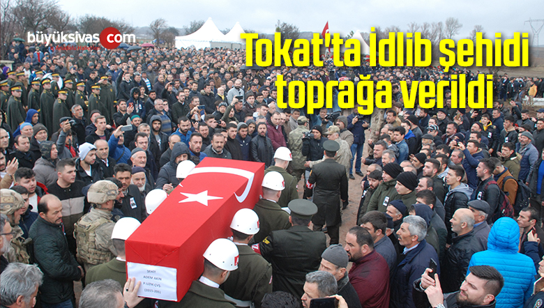 Tokat’ta İdlib şehidi toprağa verildi