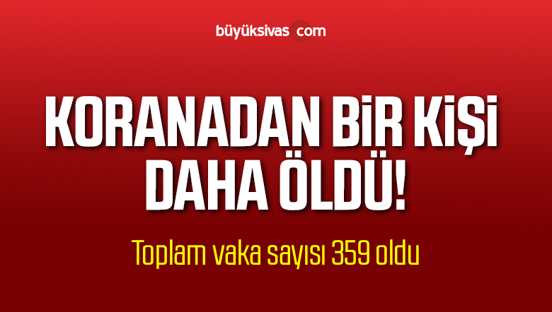 Türkiye’de Koronavirüs’ten Bir Kişi Daha Öldü!